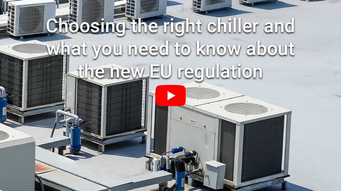  Choosing the right chiller and what you need to know about the new EU regulation